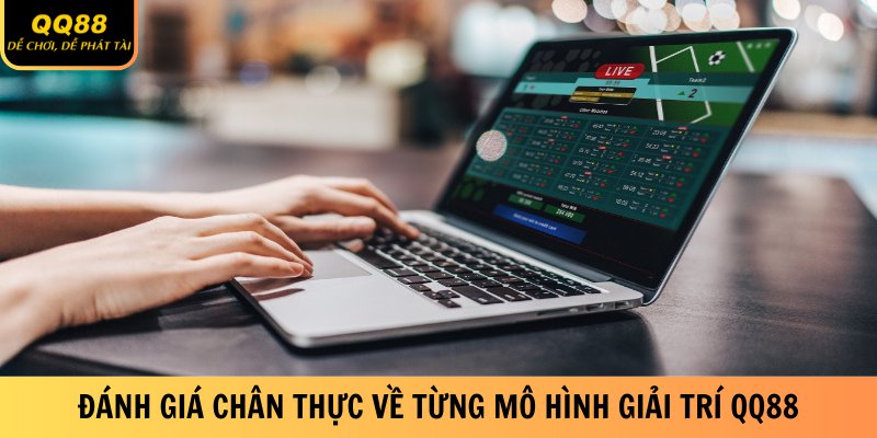 danh-gia-chan-thuc-ve-tung-mo-hinh-giai-tri-qq88
